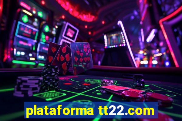 plataforma tt22.com